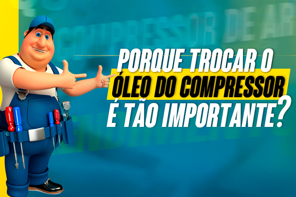 Porque trocar o oleo do compressor é tão importante